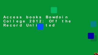 Access books Bowdoin College 2012: Off the Record Unlimited