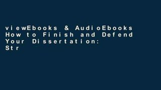 viewEbooks & AudioEbooks How to Finish and Defend Your Dissertation: Strategies to Complete the