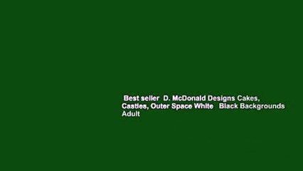 Best seller  D. McDonald Designs Cakes, Castles, Outer Space White   Black Backgrounds Adult