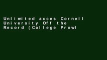 Unlimited acces Cornell University Off the Record (College Prowler: Cornell University Off the