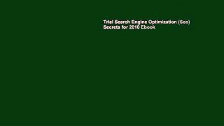 Trial Search Engine Optimization (Seo) Secrets for 2010 Ebook