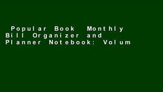 Popular Book  Monthly Bill Organizer and Planner Notebook: Volume 12 (Simple Budget Planners)