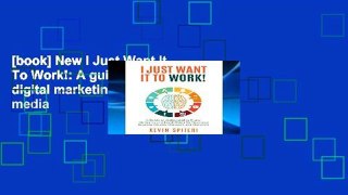 [book] New I Just Want It To Work!: A guide to understanding digital marketing and social media