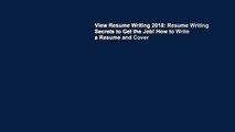 View Resume Writing 2018: Resume Writing Secrets to Get the Job! How to Write a Resume and Cover