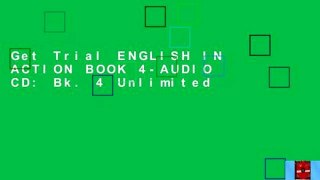 Get Trial ENGLISH IN ACTION BOOK 4-AUDIO CD: Bk. 4 Unlimited
