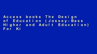 Access books The Design of Education (Jossey-Bass Higher and Adult Education) For Kindle