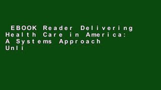 EBOOK Reader Delivering Health Care in America: A Systems Approach Unlimited acces Best Sellers