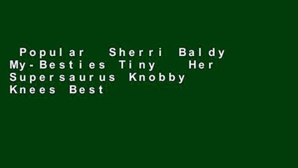 Popular  Sherri Baldy My-Besties Tiny   Her Supersaurus Knobby Knees Besties Adult Coloring book