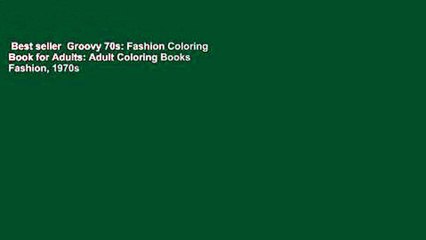 Best seller  Groovy 70s: Fashion Coloring Book for Adults: Adult Coloring Books Fashion, 1970s