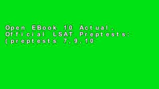 Open EBook 10 Actual, Official LSAT Preptests: (preptests 7,9,10,11,12,13,14,15,16,18) (LSAT