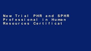 New Trial PHR and SPHR Professional in Human Resources Certification Complete Study Guide: 2018