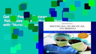 Get Full Pearson Reviews   Rationales: Medical-Surgical Nursing with 