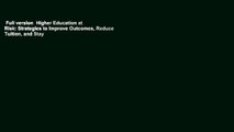 Full version  Higher Education at Risk: Strategies to Improve Outcomes, Reduce Tuition, and Stay