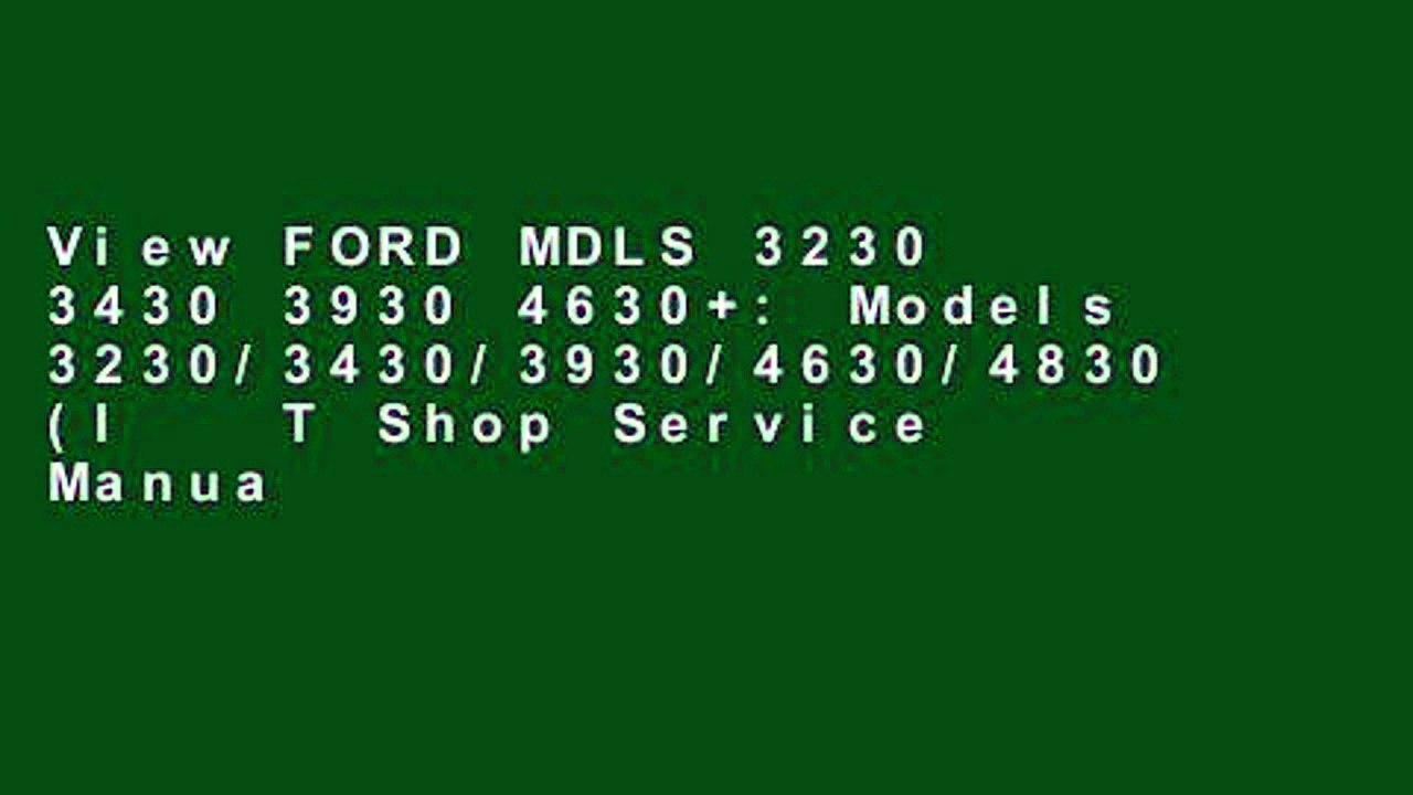 View FORD MDLS 3230 3430 3930 4630+: Models 3230/3430/3930/4630/4830 (I   T Shop Service Manuals)