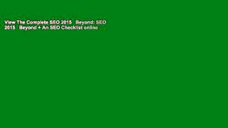 View The Complete SEO 2015   Beyond: SEO 2015   Beyond + An SEO Checklist online