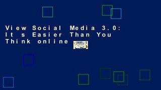 View Social Media 3.0: It s Easier Than You Think online