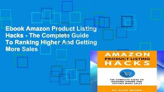 Ebook Amazon Product Listing Hacks - The Complete Guide To Ranking Higher And Getting More Sales