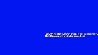 EBOOK Reader Currency Swaps (Risk Management/Currency Risk Management) Unlimited acces Best
