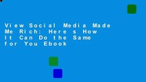 View Social Media Made Me Rich: Here s How It Can Do the Same for You Ebook