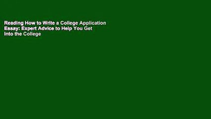 Reading How to Write a College Application Essay: Expert Advice to Help You Get Into the College