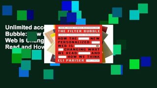 Unlimited acces The Filter Bubble: How the New Personalized Web Is Changing What We Read and How