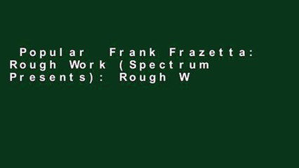 Popular  Frank Frazetta: Rough Work (Spectrum Presents): Rough Work (Spectrum Presents)  E-book