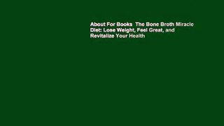 About For Books  The Bone Broth Miracle Diet: Lose Weight, Feel Great, and Revitalize Your Health