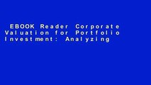 EBOOK Reader Corporate Valuation for Portfolio Investment: Analyzing Assets, Earnings, Cash Flow,