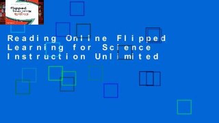 Reading Online Flipped Learning for Science Instruction Unlimited