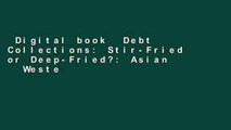 Digital book  Debt Collections: Stir-Fried or Deep-Fried?: Asian   Western Strategies to Collect
