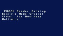 EBOOK Reader Banking Secrets Made Crystel Clear: For Business Unlimited acces Best Sellers Rank :