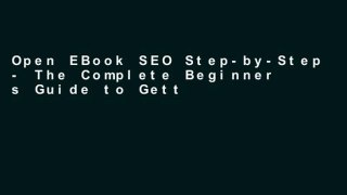 Open EBook SEO Step-by-Step - The Complete Beginner s Guide to Getting Traffic from Google online