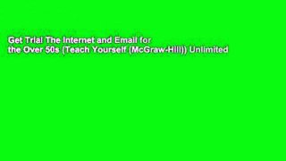 Get Trial The Internet and Email for the Over 50s (Teach Yourself (McGraw-Hill)) Unlimited