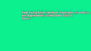 View Young Adult Literature: Exploration, Evaluation, and Appreciation: United States Edition Ebook