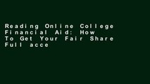 Reading Online College Financial Aid: How To Get Your Fair Share Full access