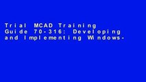 Trial MCAD Training Guide 70-316: Developing and Implementing Windows-based Applications with C#