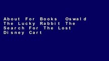About For Books  Oswald The Lucky Rabbit The Search For The Lost Disney Cartoons (Disney Editions