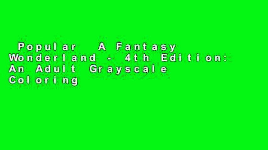 Popular  A Fantasy Wonderland - 4th Edition: An Adult Grayscale Coloring Book: Volume 4  E-book