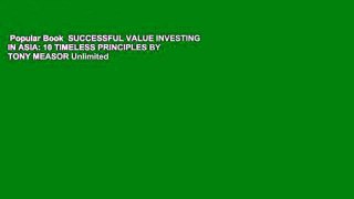 Popular Book  SUCCESSFUL VALUE INVESTING IN ASIA: 10 TIMELESS PRINCIPLES BY TONY MEASOR Unlimited