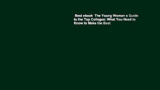 Best ebook  The Young Woman s Guide to the Top Colleges: What You Need to Know to Make the Best