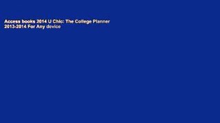 Access books 2014 U Chic: The College Planner 2013-2014 For Any device