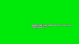 Ebook Case Files Obstetrics and Gynecology, Fifth Edition Full