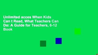 Unlimited acces When Kids Can t Read, What Teachers Can Do: A Guide for Teachers, 6-12 Book