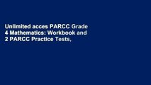 Unlimited acces PARCC Grade 4 Mathematics: Workbook and 2 PARCC Practice Tests, PARCC Test Prep