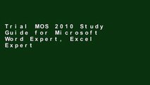 Trial MOS 2010 Study Guide for Microsoft Word Expert, Excel Expert, Access, and SharePoint Exams