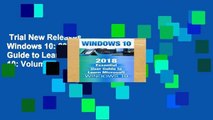 Trial New Releases  Windows 10: 2018 Essential User Guide to Learn Microsoft Windows 10: Volume 1