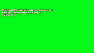 Reading Online Information Security Management Handbook, Fourth Edition, Volume III: Volume 3 For