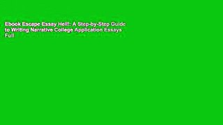 Ebook Escape Essay Hell!: A Step-by-Step Guide to Writing Narrative College Application Essays Full