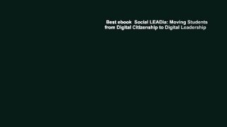 Best ebook  Social LEADia: Moving Students from Digital Citizenship to Digital Leadership