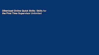D0wnload Online Quick Skills: Skills for the First Time Supervisor Unlimited